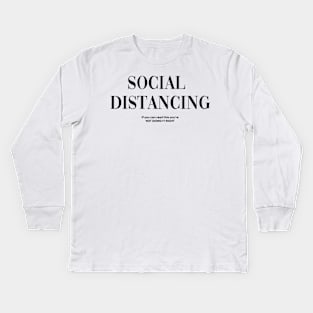 Social Distancing "if you can read this you're NOT DOING IT RIGHT" Kids Long Sleeve T-Shirt